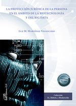 PROTECCIÓN JURÍDICA DE LA PERSONA EN EL ÁMBITO DE LA BIOTECNOLOGÍA Y DEL BIG DATA, LA | 9788413779737 | MARTÍNEZ VELENCOSO, LUZ M.