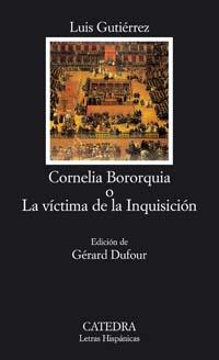 CORNELIA BORORQUIA O LA VICTIMA DE LA INQUISICION | 9788437622521 | GUTIERREZ, LUIS
