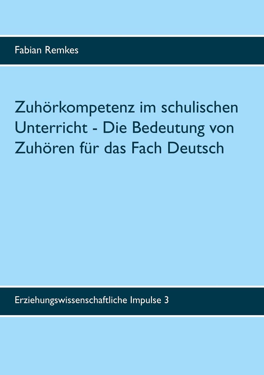 ZUHÖRKOMPETENZ IM SCHULISCHEN UNTERRICHT | 9783750424975 | REMKES, FABIAN