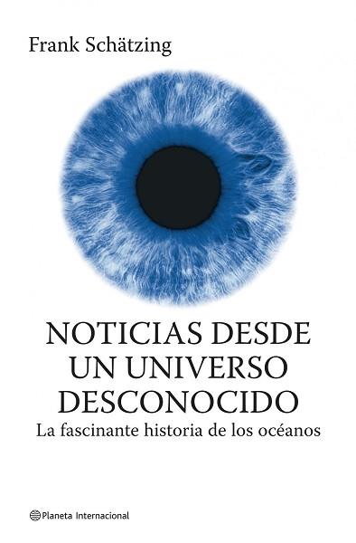 NOTICIAS DESDE UN UNIVERSO DESCONOCIDO | 9788408075103 | SCHATZING, FRANK