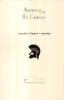 AQUILES EN EL GINECEO | 9788481918137 | GOMÁ LANZÓN, JAVIER