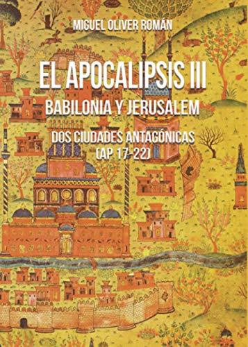 APOCALIPSIS III. BABILONIA Y JERUSALEM, EL | 9788417768522 | OLIVER ROMÁN, MIGUEL