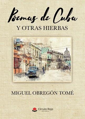 POEMAS DE CUBA Y OTRAS HIERBAS | 9788413503592 | OBREGÓN TOMÉ, MIGUEL