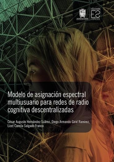 MODELO DE ASIGNACIÓN ESPECTRAL MULTIUSUARIO PARA REDES DE RADIO COGNITIVA DESCENTRALIZADAS | 9789587873108 | GIRAL RAMÍREZ, DIEGO ARMANDO