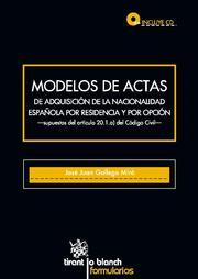 MODELOS DE ACTAS DE ADQUISICIÓN DE LA NACIONALIDAD ESPAÑOLA POR RESIDENCIA Y POR OPCIÓN | 9788490044445 | GALLEGO MIRÓ, JOSÉ JUAN