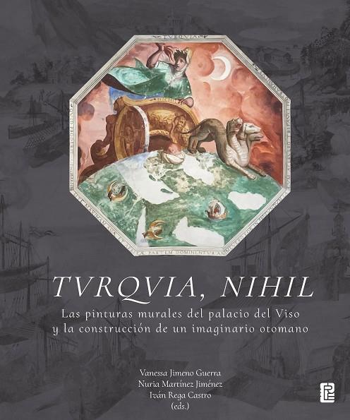 TVRQVIA, NIHIL : LAS PINTURAS MURALES DEL PALACIO DEL VISO Y LA CONSTRUCCIÓN DE UN IMAGINARIO OTOMANO | 9791387583668 | JIMENO GUERRA, VANESSA / MARTINEZ JIMENEZ, NÚRIA