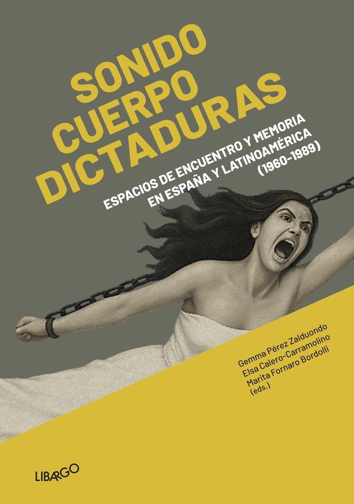 SONIDO, CUERPO, DICTADURAS | 9788412458886 | PEREZ ZALDUONDO, GEMMA