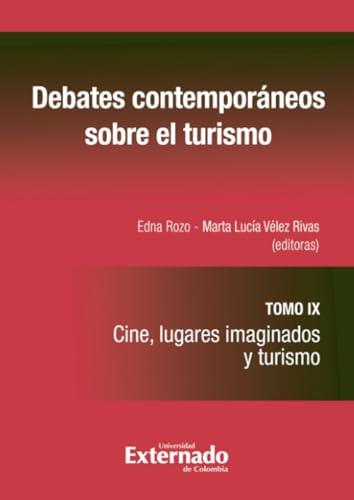 DEBATES CONTEMPORÁNEOS SOBRE EL TURISMO IX | 9789587908473 | VÉLEZ RIVAS, MARTHA LUCÍA