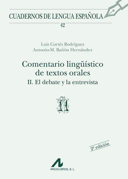 COMENTARIO LINGÜÍSTICO DE TEXTOS ORALES II : EL DEBATE Y LA ENTREVISTA | 9788476352595 | CORTÉS RODRÍGUEZ, LUIS