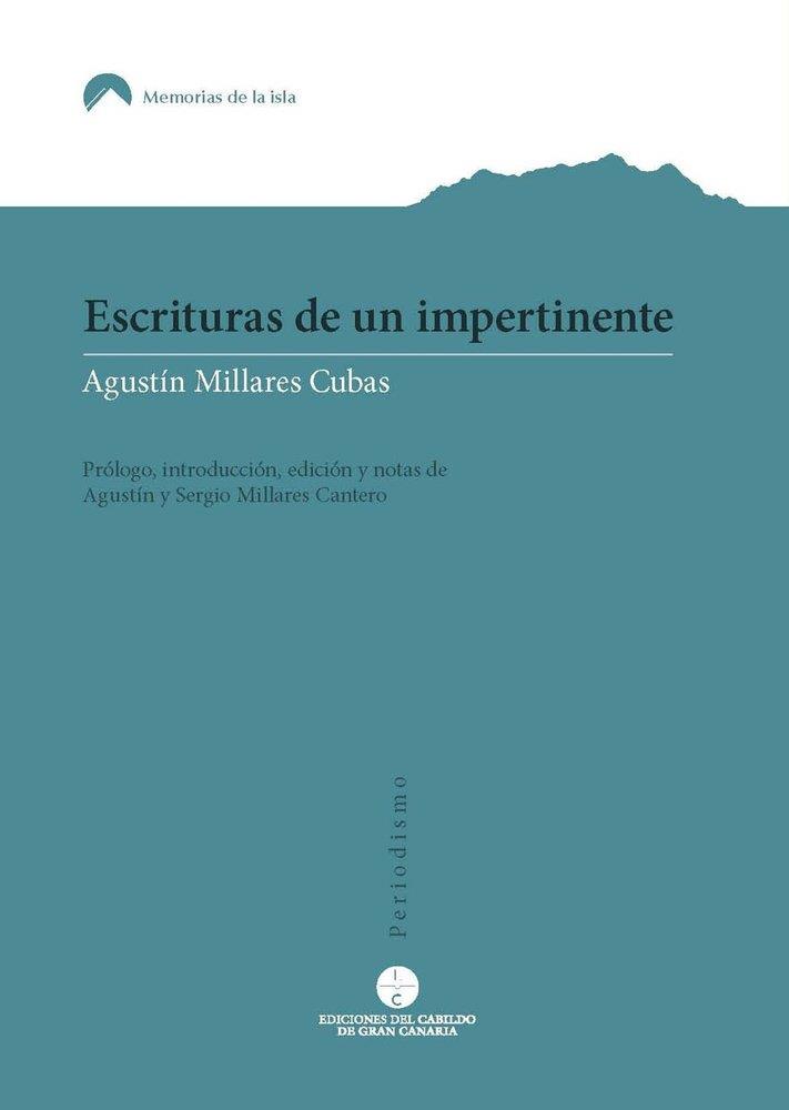 ESCRITURAS DE UN IMPERTINENTE | 9788413532028 | MILLARES CUBAS, AGUSTIN