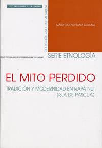 MITO PERDIDO, EL. TRADICIÓN Y MODERNIDAD EN RAPA NUI (ISLA DE PASCUA) | 9788484484745 | SANTA COLOMA COSTEA, MARIA EUGENIA