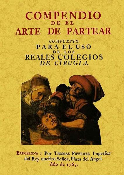 COMPENDIO DE EL ARTE DE PARTEAR: COMPUESTO PARA EL USO DE LOS REALES COLEGIOS DE CIRUGIA | 9788497619714 | ANÓNIMO