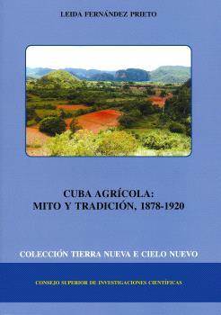 CUBA AGRÍCOLA : MITO Y TRADICIÓN (1878-1920) | 9788400083656 | FERNÁNDEZ PRIETO, LEIDA