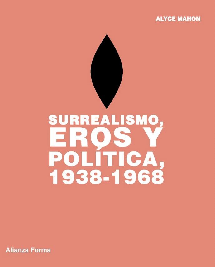 SURREALISMO, EROS Y POLÍTICA, 1938-1968 | 9788420693521 | MAHON, ALYCE