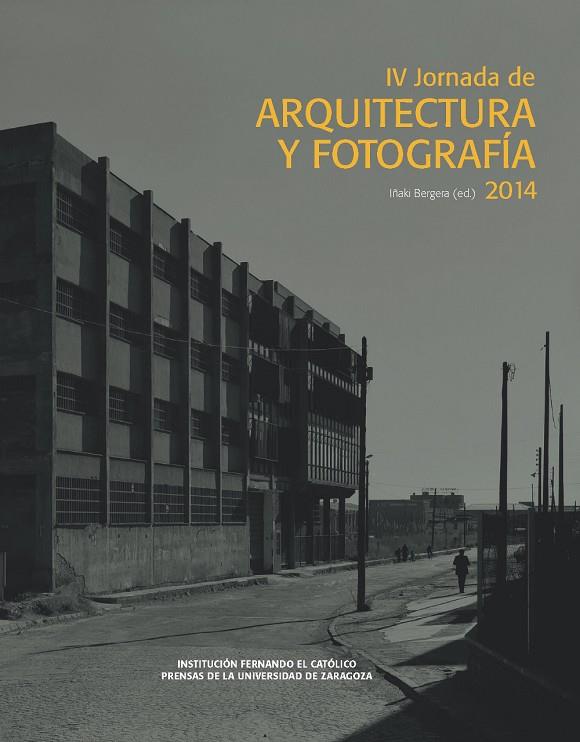 IV JORNADA DE ARQUITECTURA Y FOTOGRAFÍA 2014 | 9788416272525 | VARIOS AUTORES