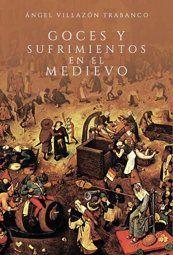 GOCES Y SUFRIMIENTOS EN EL MEDIEVO | 9798398054507 | VILLAZÓN TRABANCO, ANGEL