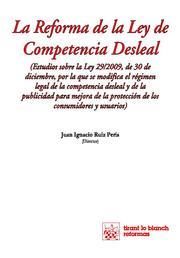 REFORMA DE LA LEY DE COMPETENCIA DESLEAL, LA | 9788498769937 | JUAN IGNACIO RUIZ PERIS/VICENTE CUÑAR EDO/PURIFICACIÓN MARTORELL SULUETA/ÁNGELES CUENCA GARCÍA/FELIP