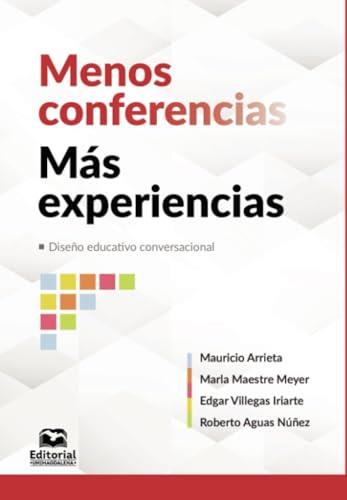 MENOS CONFERENCIAS, MÁS EXPERIENCIAS | 9789587467703 | ARRIETA FONTANILLA, MAURICIO
