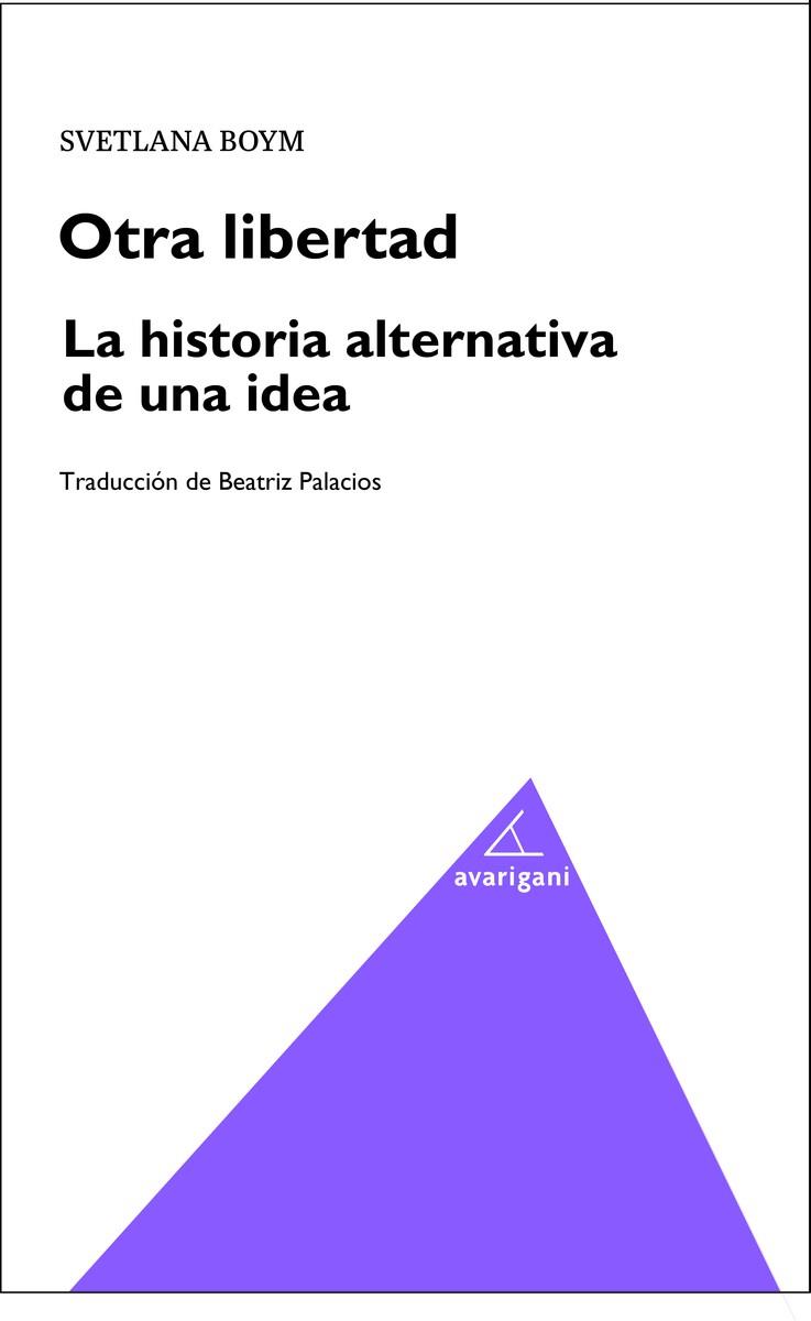 OTRA LIBERTAD. LA HISTORIA ALTERNATIVA DE UNA IDEA | 9788494874093 | 7OYM, SVETLANA