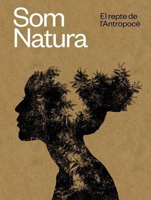 SOM NATURA. EL REPTE DE L'ANTROPOCÈ | 9788439399230 | DG DE POLÍTIQUES AMBIENTALS I MEDI NATURAL