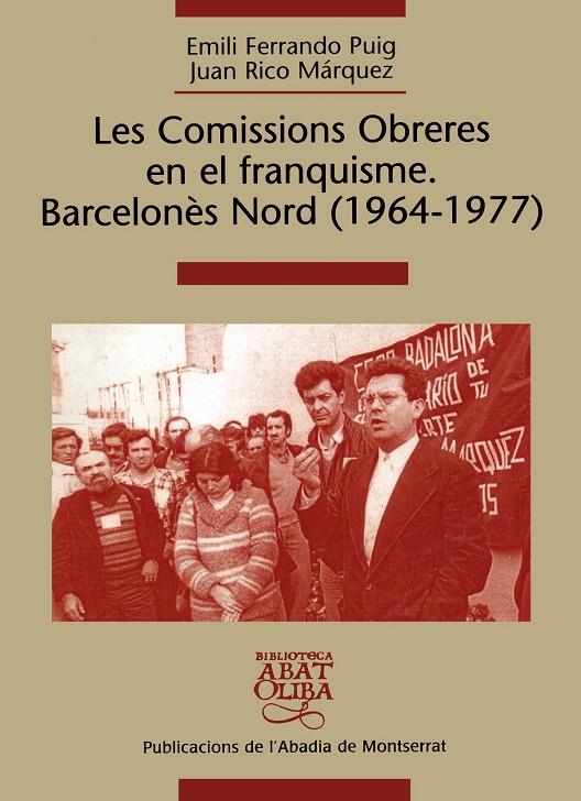 COMISSIONS OBRERES EN EL FRANQUISME, LES. BARCELONÈS NORD (1964-1977) | 9788484157403 | FERRANDO PUIG, EMILI / RICO MÁRQUEZ, JUAN