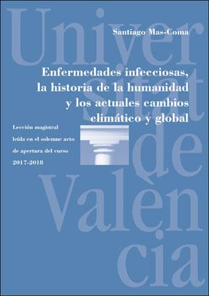 ENFERMEDADES INFECCIOSAS, LA HISTORIA DE LA HUMANIDAD Y LOS ACTUALES CAMBIOS CLImÁtico y global | 9788491341338 | MAS-COMA, SANTIAGO