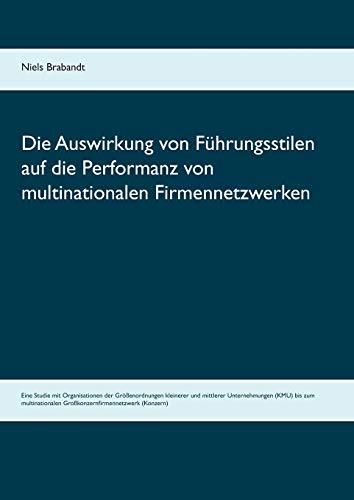 DIE AUSWIRKUNG VON FÜHRUNGSSTILEN AUF DIE PERFORMANZ VON MULTINATIONALEN FIRMENNETZWERKEN | 9783743152465 | BRABANDT, NIELS