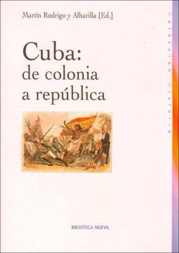 CUBA DE COLONIA A REPUBLICA | 9788497425537 | RODRIGO Y ALHARILLA, MARTIN