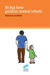 MI HIJA TIENE PARÁLISIS CEREBRAL INFANTIL | 9788497565837 | ALCANTUD MARÍN, FRANCISCO
