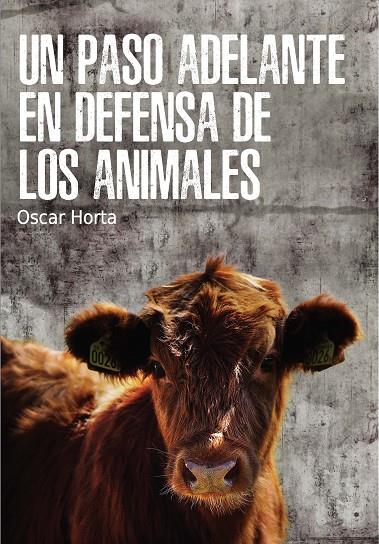 PASO ADELANTE EN DEFENSA DE LOS ANIMALES, UN | 9788417121044 | HORTA, OSCAR