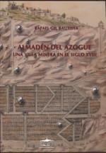 ALMADEN DEL AZOGUE. UNA VILLA MINERA EN EL SIGLO XVIII | 9788489287402 | GIL BAUTISTA, RAFAEL