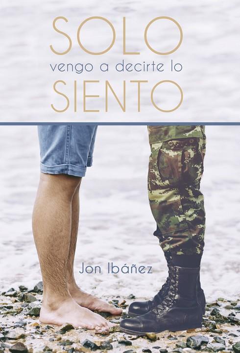 SOLO VENGO A DECIRTE LO SIENTO | 9788417818517 | IBAÑEZ, JON