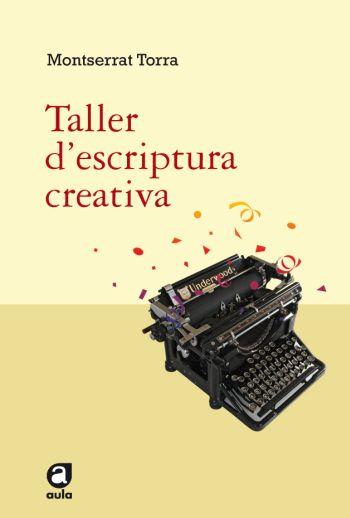 TALLER D'ESCRIPTURA CREATIVA | 9788492672042 | TORRA, MONTSERRAT