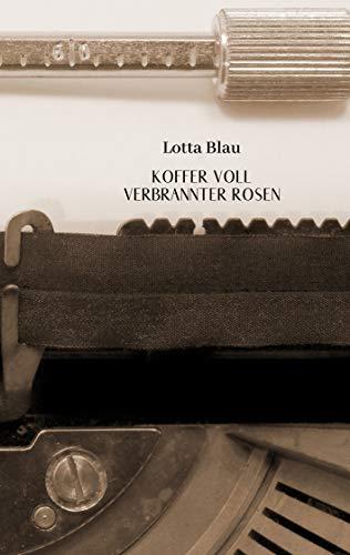 KOFFER VOLLER VERBRANNTER ROSEN | 9783750407978 | BLAU, LOTTA