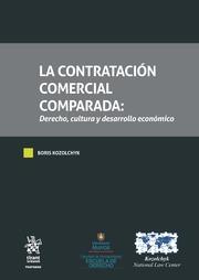 CONTRATACIÓN COMERCIAL COMPARADA DERECHO, CULTURA Y DESARROLLO ECONÓMICO 2 TOMOS, LA | 9788413369006 | KOZOLCHYK, BORIS