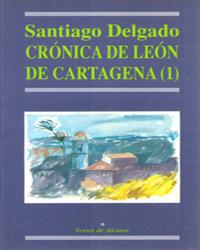 CRONICA DE LEON DE CARTAGENA 1 | 9788475641010 | DELGADO, SANTIAGO