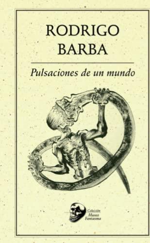 PULSACIONES DE UN MUNDO | 9786078412686 | BARBA, RODRIGO