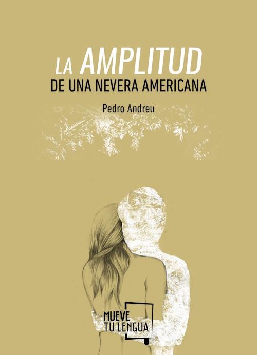 AMPLITUD DE UNA NEVERA AMERICANA, LA | 9788494268694 | ANDREU, PEDRO