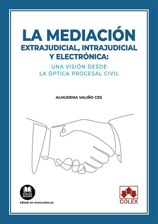 MEDIACIÓN EXTRAJUDICIAL INTRAJUDICIAL Y ELECTRONICA, LA | 9788411940603 | VALIÑO CES, ALMUDENA