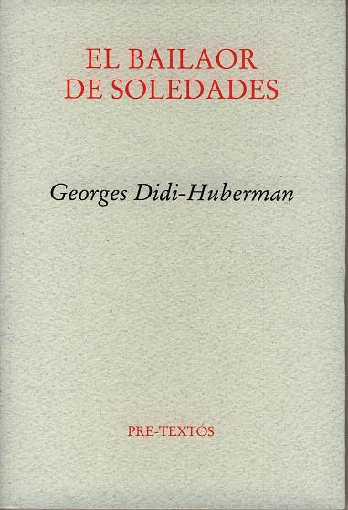 BAILAOR DE SOLEDADES, EL | 9788481919219 | DIDI-HUBERMAN, GEORGES
