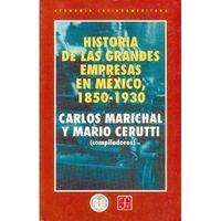 HISTORIA DE LAS GRANDES EMPRESAS EN MÉXICO, 1850-1930 | 9789681651442 | MARICHAL, CARLOS / CERUTTI, MARIO