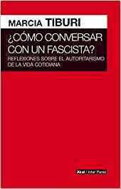 COMO CONVERSAR CON UN FASCISTA | 9786079818531 | TIBURI, MARCIA