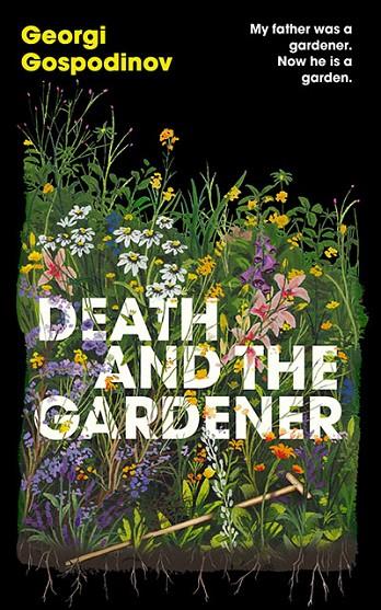 DEATH AND THE GARDENER | 9781399631044 | GOSPODINOV, GEORGI