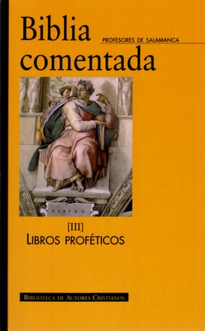 BIBLIA COMENTADA. III: LIBROS PROFÉTICOS | 9788422016267 | PROFESORES DE LA UNIVERSIDAD PONTIFICIA SALAMANCA / GARCÍA CORDERO, MAXIMILIANO