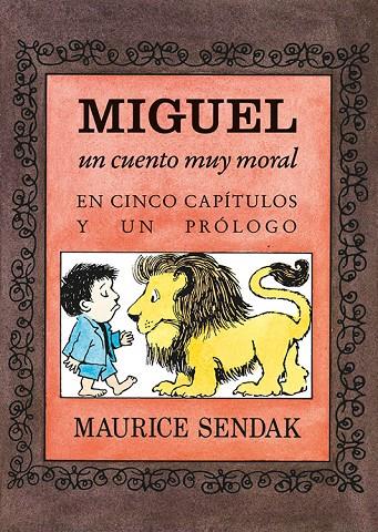 MIGUEL, UN CUENTO MUY MORAL EN CINCO CAPÍTULOS Y UN PRÓLOGO | 9788484643326 | SENDAK, MAURICE