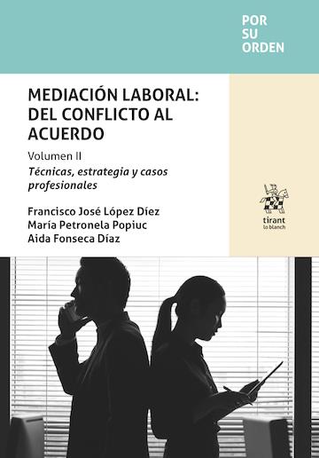MEDIACIÓN LABORAL : DEL CONFLICTO AL ACUERDO. VOLUMEN II | 9791370591038 | LÓPEZ DÍEZ, FRANCISCO JOSÉ / PETRONELA POPIUC, MARÍA / FONSECA DÍAZ, AIDA