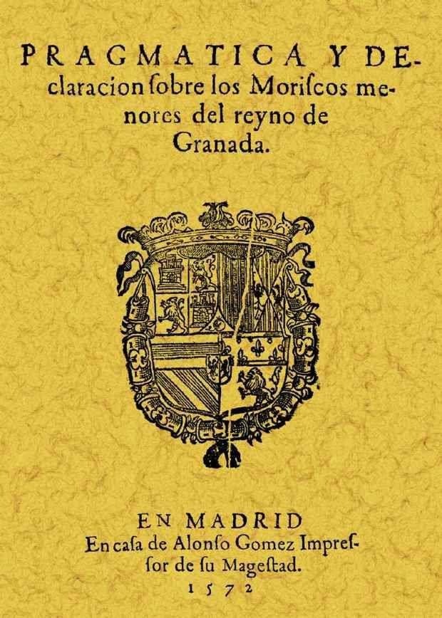PRAGMÁTICA Y DECLARACIÓN DE LOS MORISCOS MENORES DEL REYNO DE GRANADA | 9788497614672 | ANÓNIMO