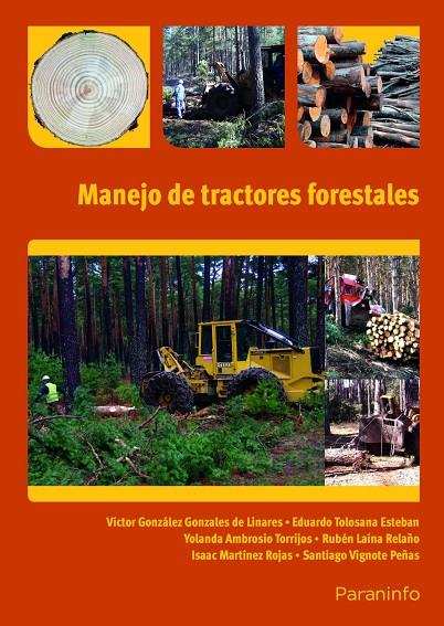 MANEJO DE TRACTORES FORESTALES | 9788428333344 | AMBROSIO TORRIJOS, YOLANDA / GONZÁLEZ GONZÁLEZ-LINARES, VÍCTOR / LAINA RELAÑO, RUBÉN