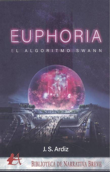 EUPHORIA -EL ALGORITMO SWANN | 9788419439727 | SEGOVIA ARDIZ, JAVIER