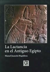 LACTANCIA EN EL ANTIGUO EGIPTO, LA | 9788495414441 | JUANEDA MAGDALENA, MANUEL